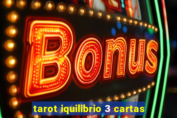 tarot iquilibrio 3 cartas